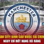 Man City Dính Cáo Buộc Tài Chính - Nguy Cơ Rớt Hạng Rõ Ràng