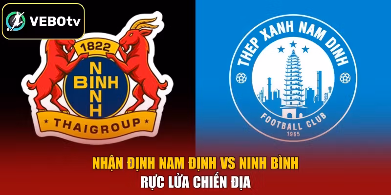 Nhận Định Nam Định Vs Ninh Bình - Rực Lửa Chiến Địa